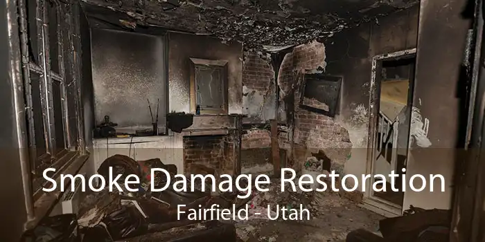 Smoke Damage Restoration Fairfield - Utah