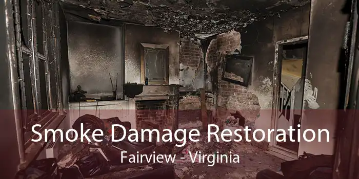 Smoke Damage Restoration Fairview - Virginia