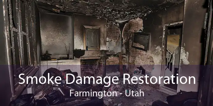 Smoke Damage Restoration Farmington - Utah