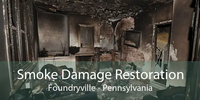 Smoke Damage Restoration Foundryville - Pennsylvania
