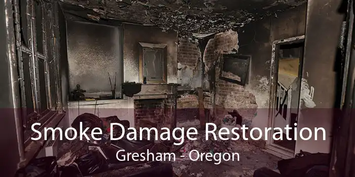 Smoke Damage Restoration Gresham - Oregon