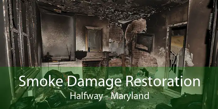 Smoke Damage Restoration Halfway - Maryland