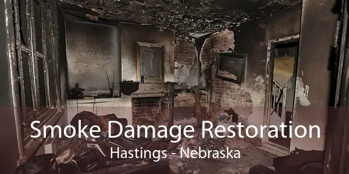 Smoke Damage Restoration Hastings - Nebraska