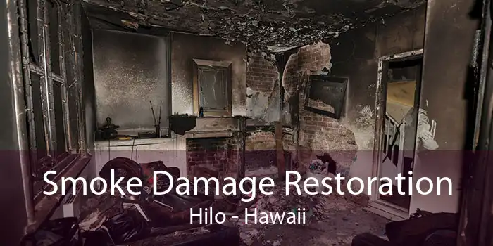 Smoke Damage Restoration Hilo - Hawaii