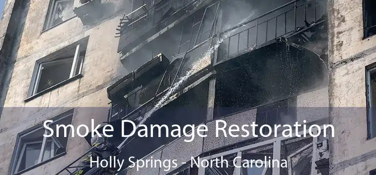 Smoke Damage Restoration Holly Springs - North Carolina