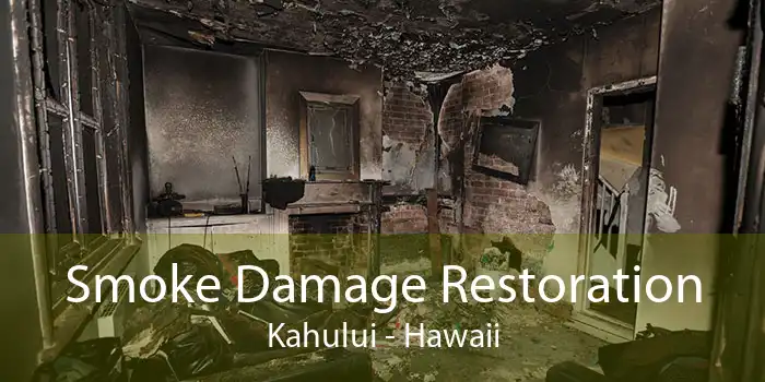 Smoke Damage Restoration Kahului - Hawaii