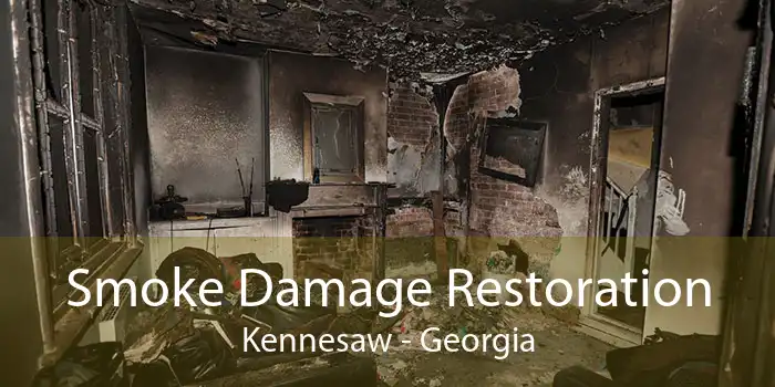 Smoke Damage Restoration Kennesaw - Georgia