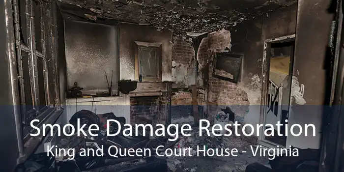 Smoke Damage Restoration King and Queen Court House - Virginia