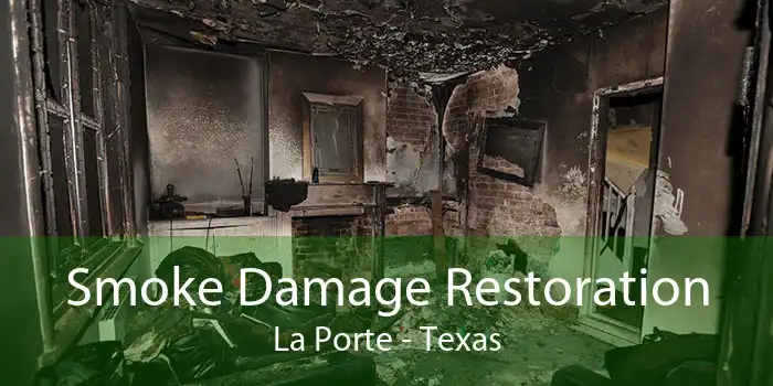Smoke Damage Restoration La Porte - Texas