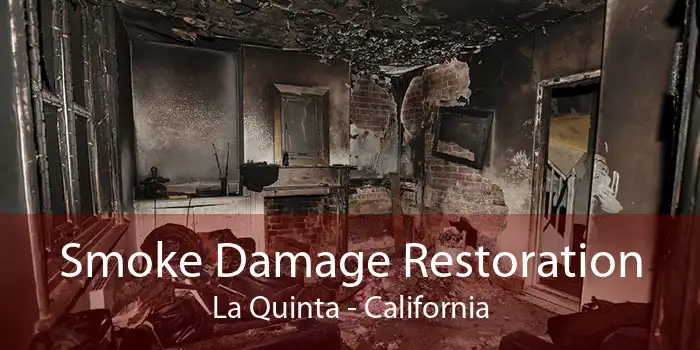 Smoke Damage Restoration La Quinta - California