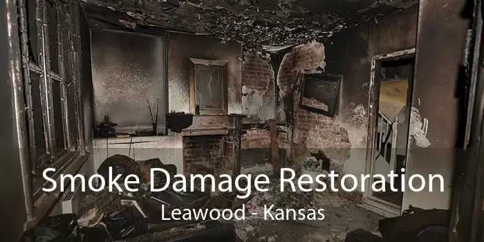 Smoke Damage Restoration Leawood - Kansas
