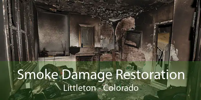 Smoke Damage Restoration Littleton - Colorado