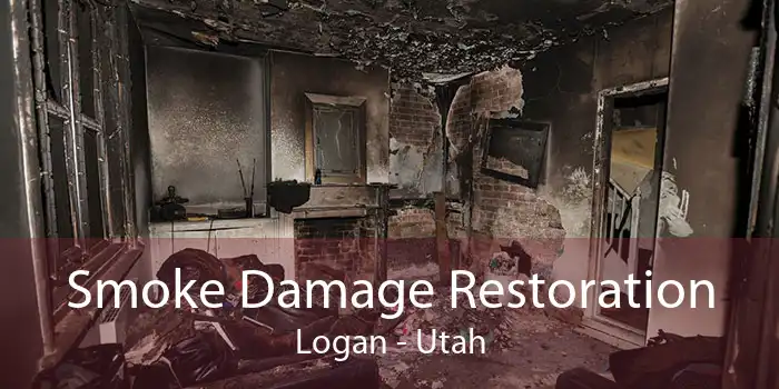 Smoke Damage Restoration Logan - Utah