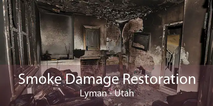 Smoke Damage Restoration Lyman - Utah