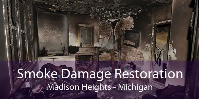 Smoke Damage Restoration Madison Heights - Michigan
