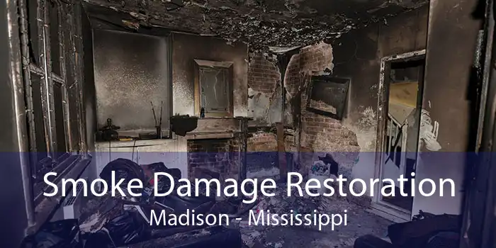Smoke Damage Restoration Madison - Mississippi