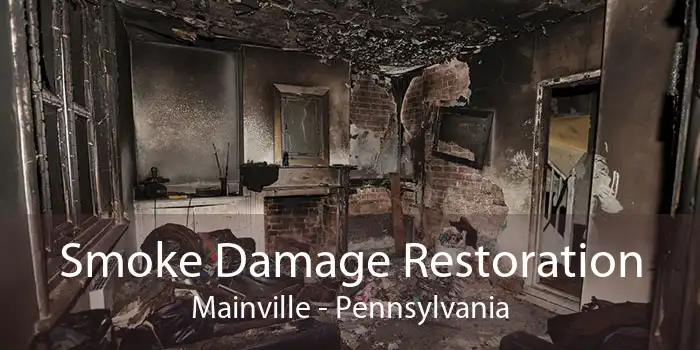 Smoke Damage Restoration Mainville - Pennsylvania