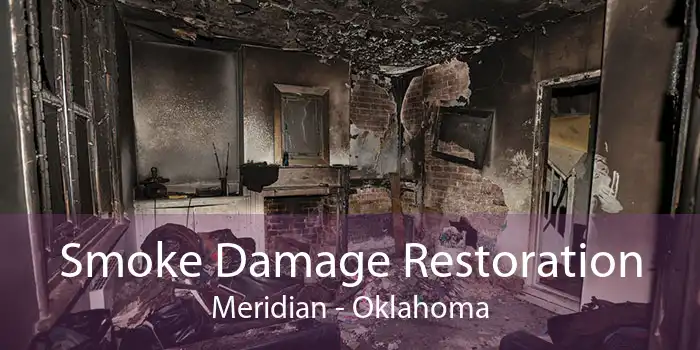 Smoke Damage Restoration Meridian - Oklahoma