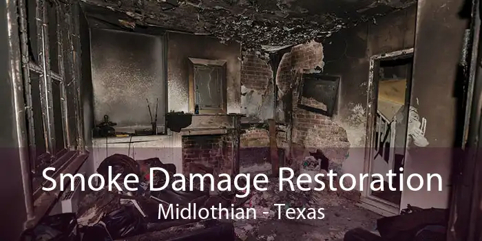 Smoke Damage Restoration Midlothian - Texas