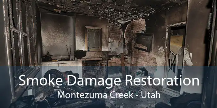 Smoke Damage Restoration Montezuma Creek - Utah