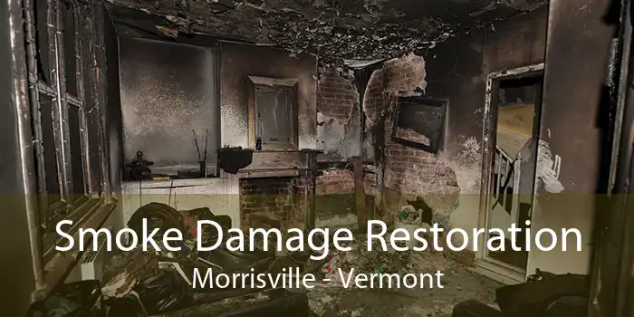 Smoke Damage Restoration Morrisville - Vermont