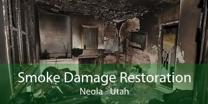 Smoke Damage Restoration Neola - Utah