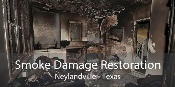 Smoke Damage Restoration Neylandville - Texas