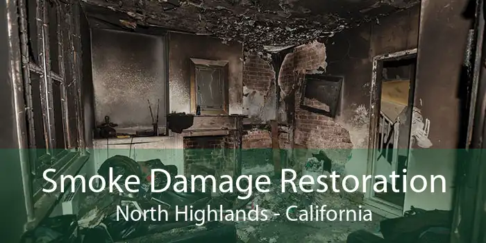 Smoke Damage Restoration North Highlands - California
