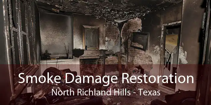 Smoke Damage Restoration North Richland Hills - Texas