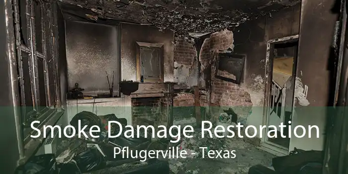 Smoke Damage Restoration Pflugerville - Texas