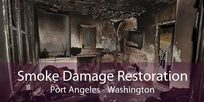 Smoke Damage Restoration Port Angeles - Washington