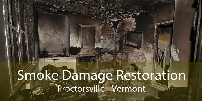 Smoke Damage Restoration Proctorsville - Vermont