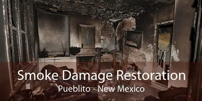 Smoke Damage Restoration Pueblito - New Mexico