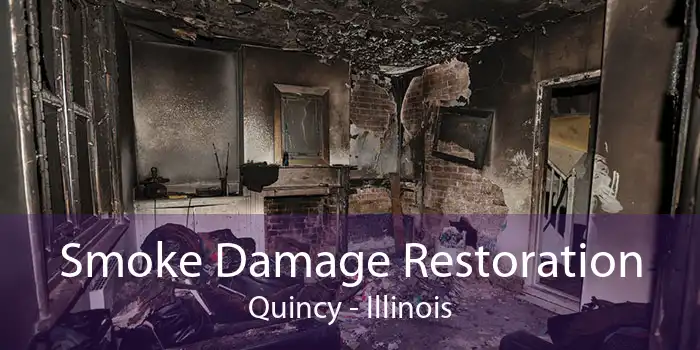 Smoke Damage Restoration Quincy - Illinois