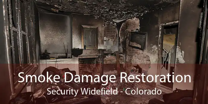 Smoke Damage Restoration Security Widefield - Colorado