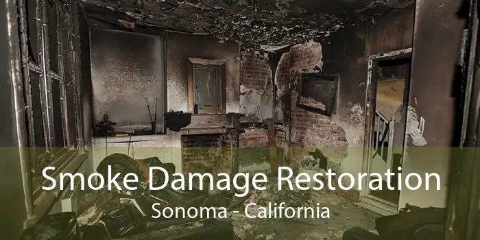 Smoke Damage Restoration Sonoma - California