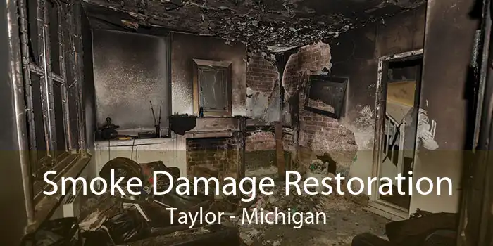 Smoke Damage Restoration Taylor - Michigan