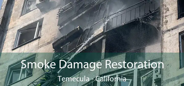 Smoke Damage Restoration Temecula - California