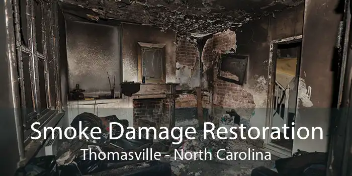 Smoke Damage Restoration Thomasville - North Carolina