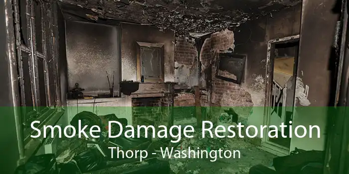 Smoke Damage Restoration Thorp - Washington