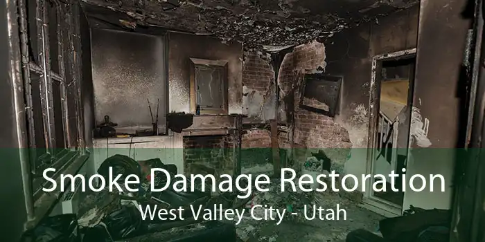 Smoke Damage Restoration West Valley City - Utah