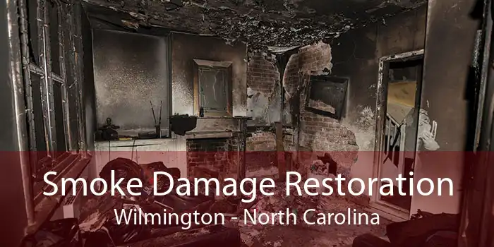 Smoke Damage Restoration Wilmington - North Carolina
