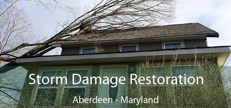 Storm Damage Restoration Aberdeen - Maryland