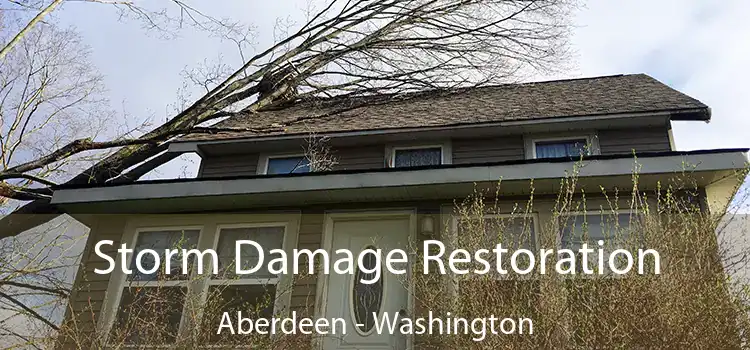 Storm Damage Restoration Aberdeen - Washington