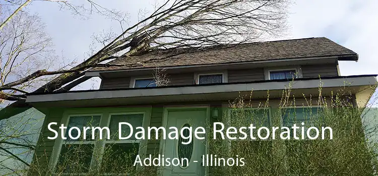 Storm Damage Restoration Addison - Illinois