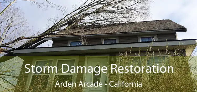 Storm Damage Restoration Arden Arcade - California