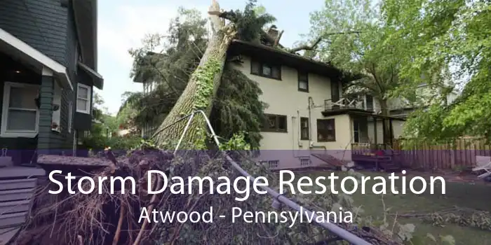 Storm Damage Restoration Atwood - Pennsylvania