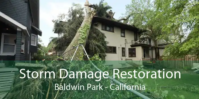 Storm Damage Restoration Baldwin Park - California
