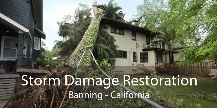 Storm Damage Restoration Banning - California