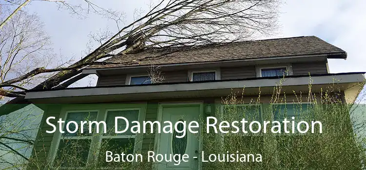 Storm Damage Restoration Baton Rouge - Louisiana